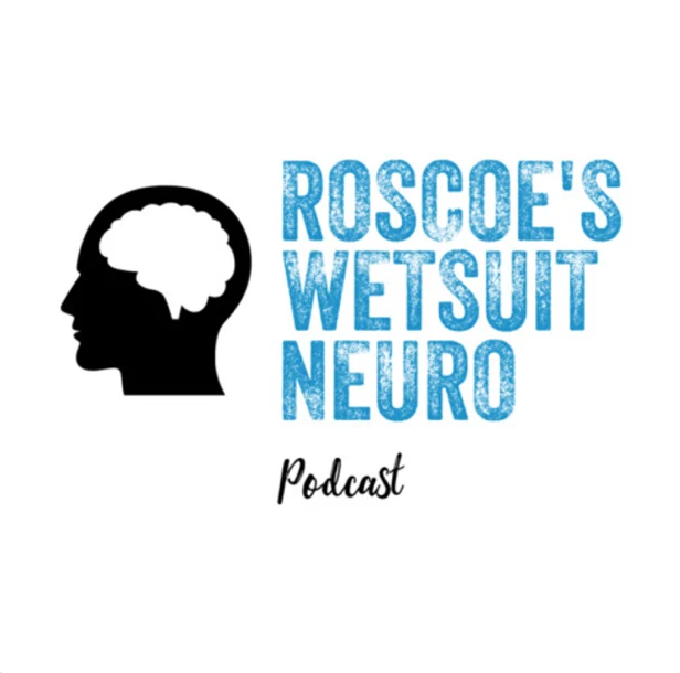 Roscoes Neuro Wetsuit Podcast